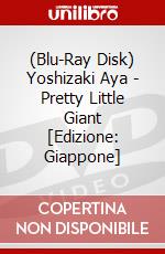 (Blu-Ray Disk) Yoshizaki Aya - Pretty Little Giant [Edizione: Giappone] brd