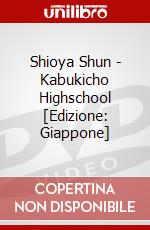 Shioya Shun - Kabukicho Highschool [Edizione: Giappone] dvd