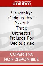 Stravinsky: Oedipus Rex - Pizzetti: Three Orchestral Preludes For Oedipus Rex dvd