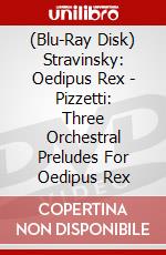 (Blu-Ray Disk) Stravinsky: Oedipus Rex - Pizzetti: Three Orchestral Preludes For Oedipus Rex brd