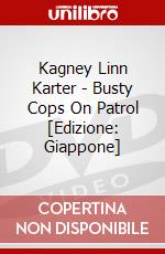 Kagney Linn Karter - Busty Cops On Patrol [Edizione: Giappone] dvd