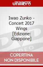 Iwao Zunko - Concert 2017 Wings [Edizione: Giappone] dvd
