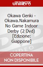 Okawa Genki - Okawa.Nakamura No Game Indoor Derby (2 Dvd) [Edizione: Giappone] dvd