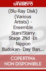 (Blu-Ray Disk) (Various Artists) - Ensemble Stars!Starry Stage 2Nd -In Nippon Budokan- Day Ban [Edizione: Giappone] brd