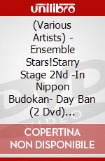 (Various Artists) - Ensemble Stars!Starry Stage 2Nd -In Nippon Budokan- Day Ban (2 Dvd) [Edizione: Giappone] dvd