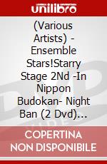 (Various Artists) - Ensemble Stars!Starry Stage 2Nd -In Nippon Budokan- Night Ban (2 Dvd) [Edizione: Giappone] dvd