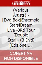 (Various Artists) - [Dvd-Box]Ensemble Stars!Dream Live -3Rd Tour 'Double Star!'- (3 Dvd) [Edizione: Giappone] dvd
