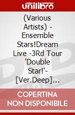 (Various Artists) - Ensemble Stars!Dream Live -3Rd Tour 'Double Star!'- [Ver.Deep] [Edizione: Giappone] dvd