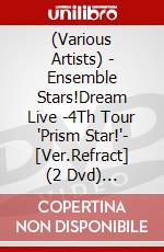(Various Artists) - Ensemble Stars!Dream Live -4Th Tour 'Prism Star!'- [Ver.Refract] (2 Dvd) [Edizione: Giappone] dvd