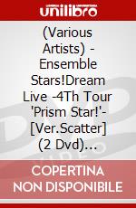 (Various Artists) - Ensemble Stars!Dream Live -4Th Tour 'Prism Star!'- [Ver.Scatter] (2 Dvd) [Edizione: Giappone] dvd