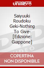 Saiyuuki Roudoku Geki-Nothing To Give- [Edizione: Giappone] dvd