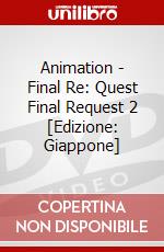 Animation - Final Re: Quest Final Request 2 [Edizione: Giappone] dvd