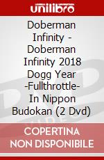 Doberman Infinity - Doberman Infinity 2018 Dogg Year -Fullthrottle- In Nippon Budokan (2 Dvd) dvd