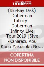 (Blu-Ray Disk) Doberman Infinity - Doberman Infinity Live Tour 2019 [5Ive -Kanarazu Aou Kono Yakusoku No Ba brd