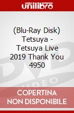 (Blu-Ray Disk) Tetsuya - Tetsuya Live 2019 Thank You 4950 brd