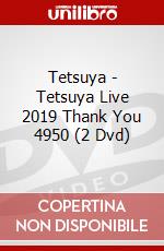 Tetsuya - Tetsuya Live 2019 Thank You 4950 (2 Dvd) dvd