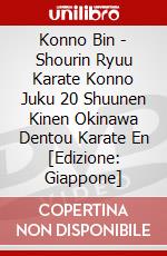 Konno Bin - Shourin Ryuu Karate Konno Juku 20 Shuunen Kinen Okinawa Dentou Karate En [Edizione: Giappone] dvd