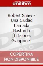 Robert Shaw - Una Ciudad Ilamada Bastarda [Edizione: Giappone] dvd