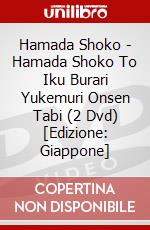 Hamada Shoko - Hamada Shoko To Iku Burari Yukemuri Onsen Tabi (2 Dvd) [Edizione: Giappone] dvd