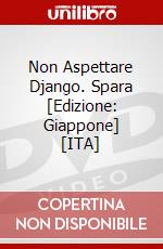 Non Aspettare Django. Spara [Edizione: Giappone] [ITA] dvd