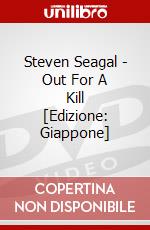 Steven Seagal - Out For A Kill [Edizione: Giappone] dvd