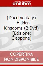 (Documentary) - Hidden Kingdoms (2 Dvd) [Edizione: Giappone] dvd
