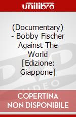 (Documentary) - Bobby Fischer Against The World [Edizione: Giappone] dvd