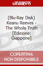 (Blu-Ray Disk) Keanu Reeves - The Whole Truth [Edizione: Giappone] brd