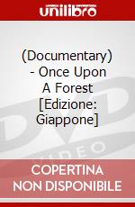 (Documentary) - Once Upon A Forest [Edizione: Giappone] dvd
