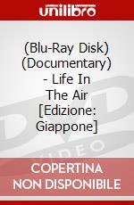 (Blu-Ray Disk) (Documentary) - Life In The Air [Edizione: Giappone] brd