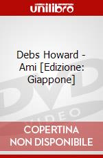 Debs Howard - Ami [Edizione: Giappone] dvd