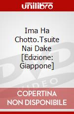Ima Ha Chotto.Tsuite Nai Dake [Edizione: Giappone] dvd