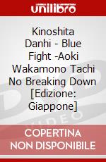 Kinoshita Danhi - Blue Fight -Aoki Wakamono Tachi No Breaking Down [Edizione: Giappone] dvd