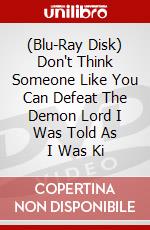 (Blu-Ray Disk) Don't Think Someone Like You Can Defeat The Demon Lord I Was Told As I Was Ki brd