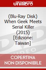 (Blu-Ray Disk) When Geek Meets Serial Killer (2015) [Edizione: Taiwan] brd