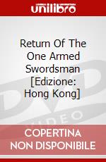 Return Of The One Armed Swordsman [Edizione: Hong Kong] dvd