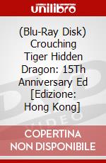 (Blu-Ray Disk) Crouching Tiger Hidden Dragon: 15Th Anniversary Ed [Edizione: Hong Kong] brd