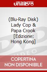 (Blu-Ray Disk) Lady Cop & Papa Crook [Edizione: Hong Kong] brd