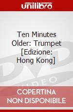 Ten Minutes Older: Trumpet [Edizione: Hong Kong] dvd