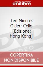 Ten Minutes Older: Cello [Edizione: Hong Kong] dvd