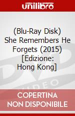 (Blu-Ray Disk) She Remembers He Forgets (2015) [Edizione: Hong Kong] brd