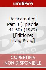 Reincarnated: Part 3 (Episode 41-60) (1979) [Edizione: Hong Kong] dvd