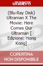 (Blu-Ray Disk) Ultraman X The Movie: Here Comes Our Ultraman [ Edizione: Hong Kong] brd