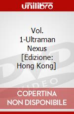 Vol. 1-Ultraman Nexus [Edizione: Hong Kong] dvd