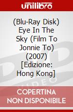 (Blu-Ray Disk) Eye In The Sky (Film To Jonnie To) (2007) [Edizione: Hong Kong] brd