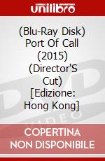(Blu-Ray Disk) Port Of Call (2015) (Director'S Cut) [Edizione: Hong Kong] brd