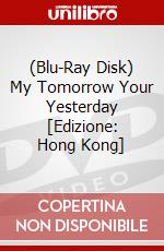 (Blu-Ray Disk) My Tomorrow Your Yesterday [Edizione: Hong Kong] brd