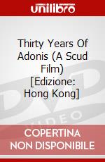 Thirty Years Of Adonis (A Scud Film) [Edizione: Hong Kong] dvd