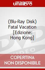 (Blu-Ray Disk) Fatal Vacation [Edizione: Hong Kong] film in dvd