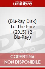 (Blu-Ray Disk) To The Fore (2015) (2 Blu-Ray) brd